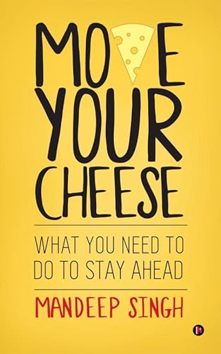 Stock image for Move Your Cheese: What You Need to Do To Stay Ahead for sale by SecondSale