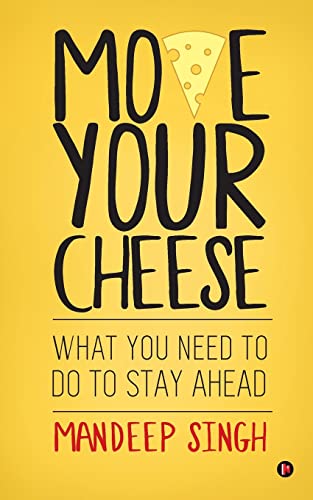 Stock image for Move Your Cheese: What You Need to Do To Stay Ahead for sale by BooksRun