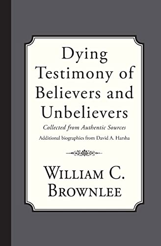 Beispielbild fr Dying Testimony of Believers and Unbelievers zum Verkauf von Lucky's Textbooks