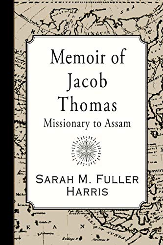 Stock image for Memoir of Jacob Thomas: Missionary to Assam for sale by GF Books, Inc.