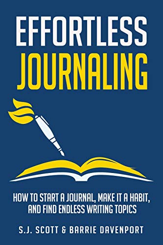 Beispielbild fr Effortless Journaling: How to Start a Journal, Make It a Habit, and Find Endless Writing Topics (Develop Good Habits) zum Verkauf von HPB Inc.