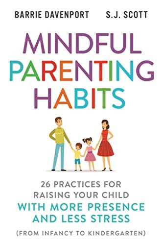 Imagen de archivo de Mindful Parenting Habits: 26 Practices for Raising Your Child with More Presence and Less Stress (From Infancy to Kindergarten) a la venta por GF Books, Inc.