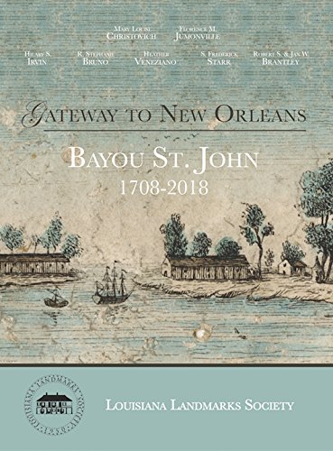 Stock image for Gateway to New Orleans: Bayou St. John, 1708-2018 for sale by GoldBooks