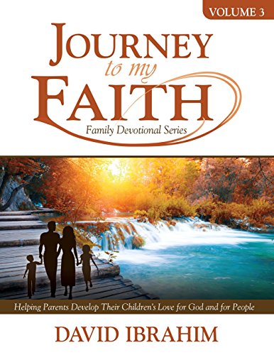 Stock image for Journey to My Faith Family Devotional Series Volume 3: Helping Parents Develop Their Children's Love for God and for People for sale by Books From California