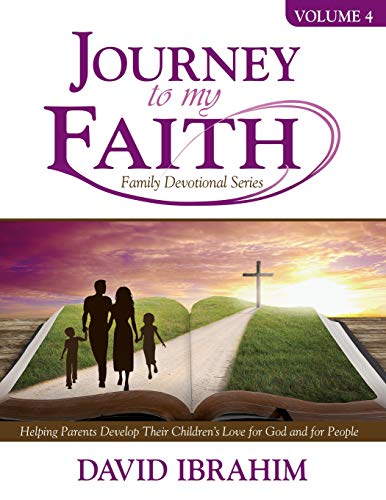 9781946174093: Journey to My Faith Family Devotional Series Volume 4: Helping Parents Develop Their Children's Love for God and for People