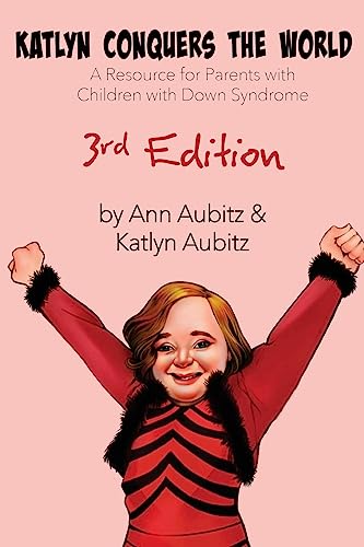 Stock image for Katlyn Conquers the World: A Resource for Parents with Children with Down Syndrome for sale by Irish Booksellers