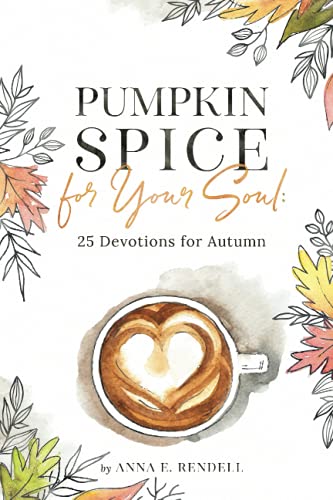 Stock image for Pumpkin Spice for Your Soul: 25 Devotions for Autumn for sale by Front Cover Books