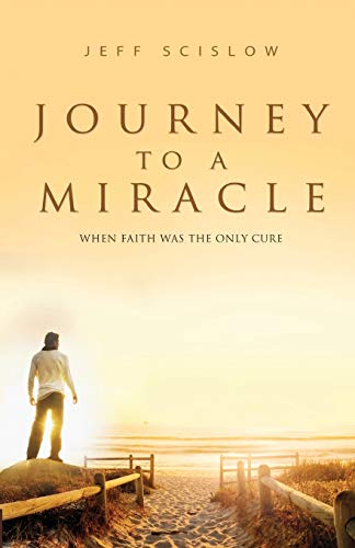 Imagen de archivo de Journey to a Miracle: When Faith Was the Only Cure a la venta por Your Online Bookstore