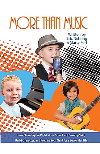 Stock image for More Than Music: How Choosing the Right Music School Will Develop Skill, Build Character, and Prepare Your Child for a Successful Life for sale by ThriftBooks-Atlanta