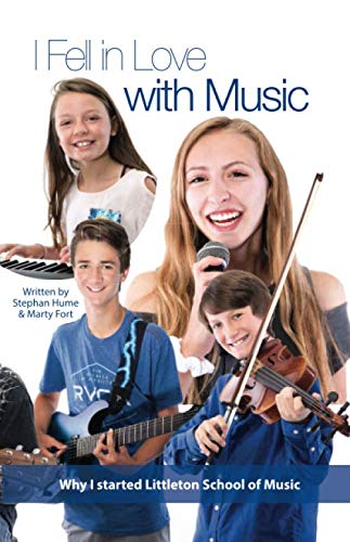 9781946203557: I Fell in Love With Music: Why I Started Littleton School of Music
