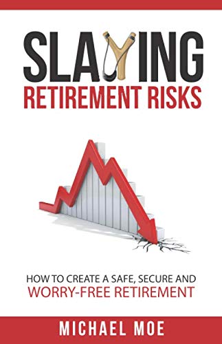 Imagen de archivo de Slaying Retirement Risks: How to Create a Safe, Secure and Worry-Free Retirement a la venta por Revaluation Books
