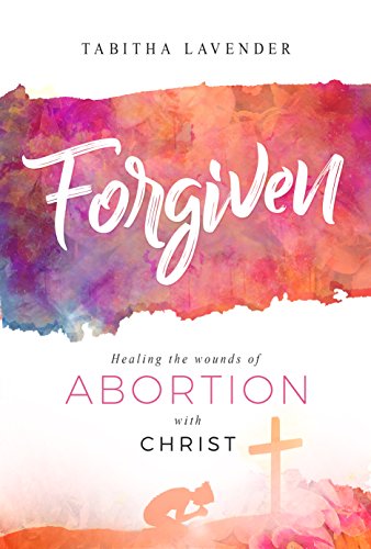 Beispielbild fr Forgiven Healing the Wounds of Abortion with Christ zum Verkauf von Better World Books: West