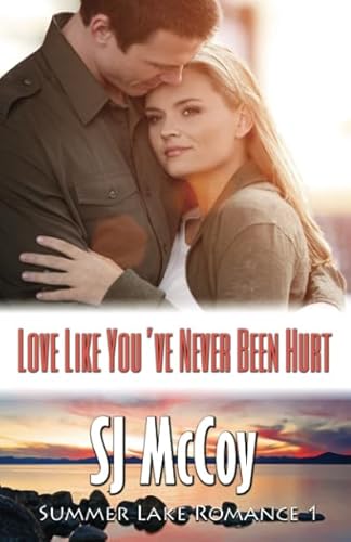 Stock image for Love Like You've Never Been Hurt: Emma and Jack (Summer Lake Romance) for sale by Decluttr