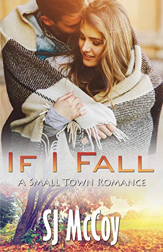 Stock image for If I Fall: A Small Town Romance for sale by Upward Bound Books