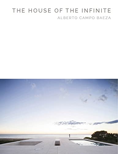 Beispielbild fr The House of the Infinite: Alberto Campo Baeza zum Verkauf von Revaluation Books