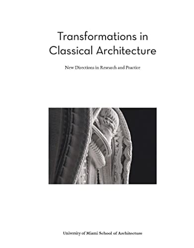 Imagen de archivo de Transformations in Classical Architecture: New Directions in Research and Practice a la venta por Tim's Used Books  Provincetown Mass.