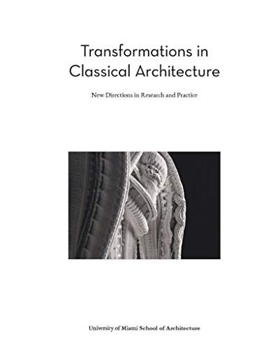 Stock image for Transformations in Classical Architecture: New Directions in Research and Practice for sale by Tim's Used Books  Provincetown Mass.