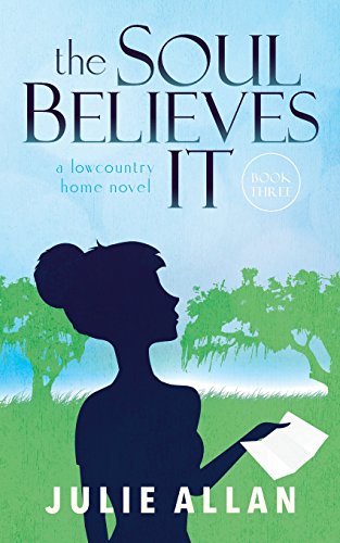 Beispielbild fr The Soul Believes It: A Lowcountry Home Novel (Lowcountry Book Series) (Volume 3) zum Verkauf von Buyback Express