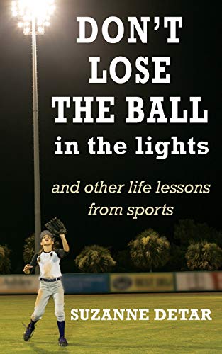 Beispielbild fr Don't Lose the Ball in the Lights : And other life's lessons from sports zum Verkauf von Better World Books