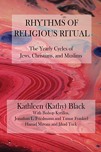 Stock image for Rhythms of Religious Ritual: The Yearly Cycle of Jews, Christians, and Muslims (Claremont Studies in Interreligious Studies) for sale by GF Books, Inc.