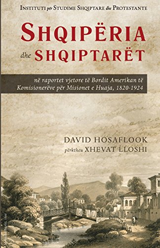 9781946244178: Shqipria dhe shqiptart n raportet vjetore t Bordit Amerikan t Komisionerve pr Misionet n Vendet e Huaja, 1820–1924