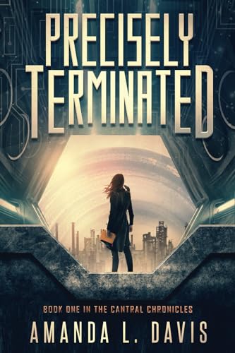 Stock image for Precisely Terminated (The Cantral Chronicles) for sale by Half Price Books Inc.