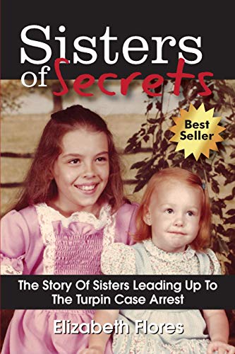 Imagen de archivo de Sisters of Secrets: The Story of Sisters Leading Up to the Turpin Case Arrest a la venta por HPB-Diamond