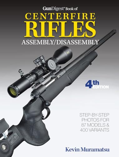 9781946267047: Gun Digest Book of Centerfire Rifles Assembly / Disassembly 4th Edition (Gun Digest Book Of Firearms Assembly/Disassembly)