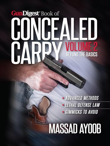 

Gun Digest Book of Concealed Carry Volume II: Beyond the Basics