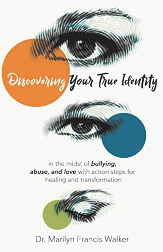 Beispielbild fr Discovering Your True Identity: In the Midst of Bullying, Abuse, and Love with Action Steps for Healing and Transformation zum Verkauf von Books From California