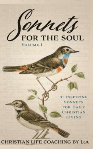 Imagen de archivo de Sonnets For the Soul: 31 Inspiring Sonnets for Daily Christian Living. Volume I a la venta por Books From California