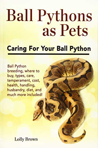Stock image for Ball Pythons as Pets: Ball Python breeding, where to buy, types, care, temperament, cost, health, handling, husbandry, diet, and much more included! Caring For Your Ball Python for sale by ZBK Books