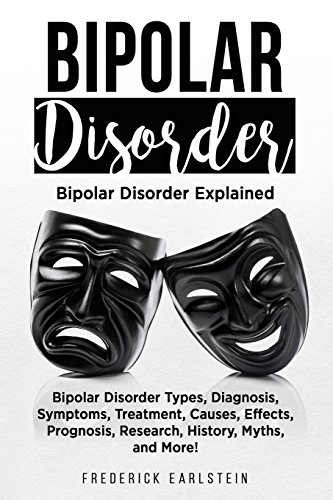 Beispielbild fr Bipolar Disorder: Bipolar Disorder Types, Diagnosis, Symptoms, Treatment, Causes, Effects, Prognosis, Research, History, Myths, and More! Bipolar Disorder Explained zum Verkauf von BooksRun