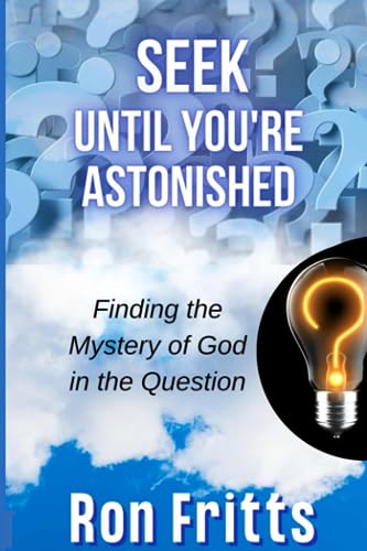 Stock image for Seek Until You're Astonished: Finding the Mystery of God in the Question for sale by ThriftBooks-Atlanta