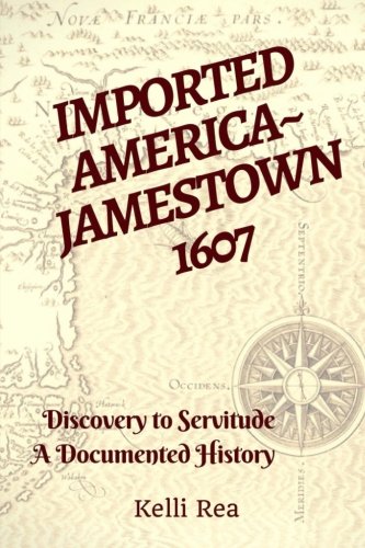 Beispielbild fr Imported America~ Jamestown 1607: Discovery to Servitude~ A Documented History zum Verkauf von St Vincent de Paul of Lane County