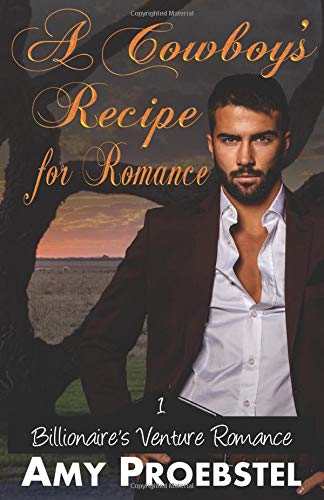 Beispielbild fr A Cowboy's Recipe for Romance: A Sweet Contemporary Romance (Billionaire's Venture Romance, Book 1) zum Verkauf von Lucky's Textbooks