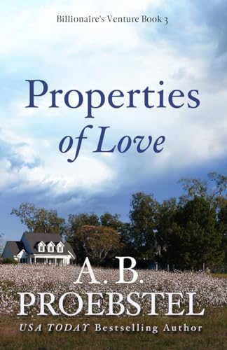 Beispielbild fr Properties of Love: A Sweet Contemporary Romance (Billionaire's Venture Romance, Book 3) zum Verkauf von Lucky's Textbooks