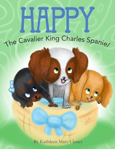 9781946300072: Happy: The Cavalier King Charles Spaniel