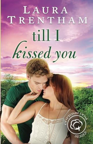 Stock image for Till I Kissed You: A Cottonbloom Novel (Cottonbloom, 3) for sale by Hawking Books