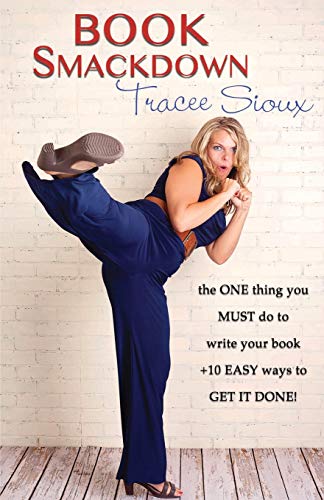 Imagen de archivo de Book Smackdown: the ONE thing you MUST do to write your book +10 EASY ways to GET IT DONE! a la venta por Lucky's Textbooks