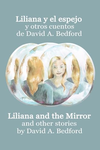 Imagen de archivo de Liliana y el espejo y otros cuentos: A Bilingual Edition (Spanish Edition) a la venta por Lucky's Textbooks