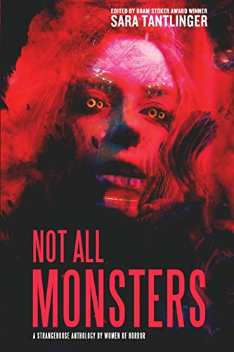 Stock image for NOT ALL MONSTERS: A Strangehouse Anthology by Women of Horror for sale by Russell Books