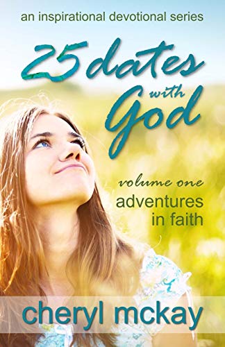 Stock image for 25 Dates With God - Volume One: Adventures in Faith (An Inspirational Devotional Series) for sale by SecondSale