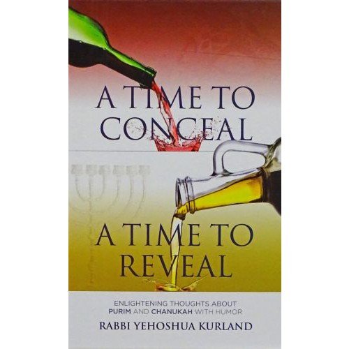 9781946351050: A Time to Conceal; A Time to Reveal - Enlightening Thoughts About Purim and Chanukah with Humor