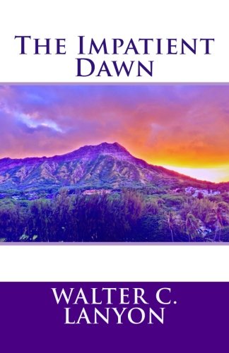 9781946362100: The Impatient Dawn