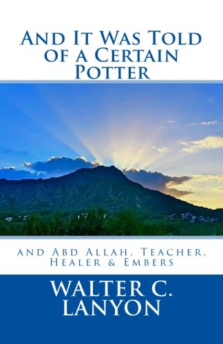 Stock image for And It Was Told of a Certain Potter and Abd Allah, Teacher, Healer and Embers for sale by GF Books, Inc.