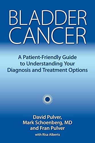 Stock image for Bladder Cancer: A Patient-Friendly Guide to Understanding Your Diagnosis and Treatment Options for sale by Books Unplugged