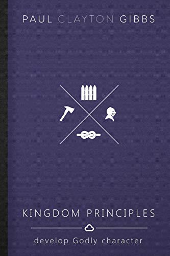 Beispielbild fr Kingdom Principles: Develop Godly Character (Kingdom Trilogy) zum Verkauf von Goodwill of Colorado