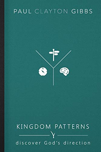 Imagen de archivo de Kingdom Patterns: Discover God's Direction (The Kingdom Trilogy) a la venta por SecondSale