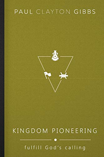 Stock image for Kingdom Pioneering: Fulfill Gods Calling (Kingdom Trilogy) for sale by Zoom Books Company